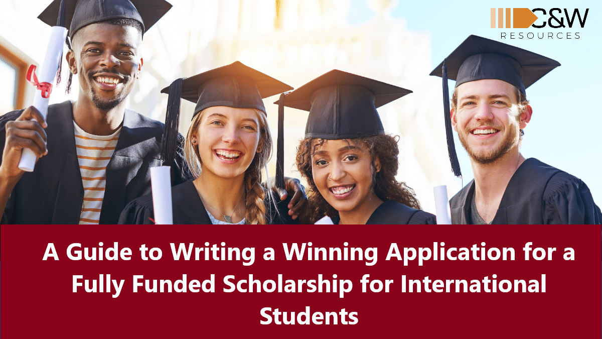 How To Write Winning Application Letters To Get Fully Funded Scholarships 2023? - C&W