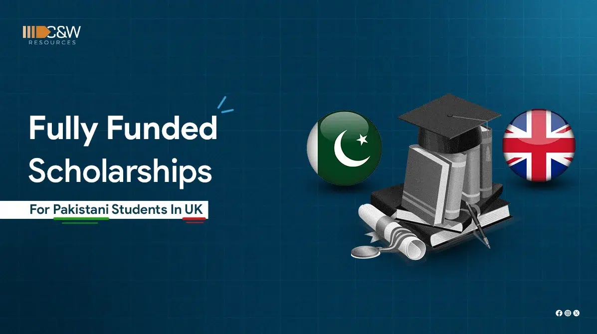 Fully Funded Scholarships for Pakistani Students in UK